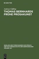 Thomas Bernhards frühe Prosakunst: Entfaltung und Zerfall seines ästhetischen Verfahrens in den Romanen Frost - Verstörung - Korrektur 3110110865 Book Cover