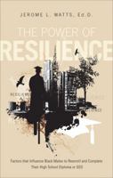 The Power of Resilience: Factors That Influence Black Males to Reenroll and Complete Their High School Diploma or GED 1617771384 Book Cover