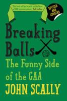 Breaking Balls: The Funny Side of the GAA 1782188398 Book Cover