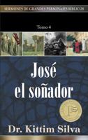 Jose el sonador, tomo 4: Sermons of Great Bible Characters: Joseph the Dreamer, Volume 4 (Serm/Pers/BIblicos) 0825416779 Book Cover