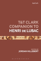 T&T Clark Companion to Henri de Lubac (Bloomsbury Companions) 0567701131 Book Cover