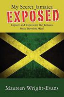 My Secret Jamaica Exposed: Explore Undiscovered Jamaica 1439247331 Book Cover