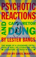 Psychotic Reactions and Carburetor Dung: The Work of a Legendary Critic: Rock'N'Roll as Literature and Literature as Rock 'N'Roll 0679720456 Book Cover