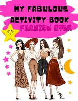 My fabulous activity book Fashion Star: 196 pages of fashion games : Sudoku, mazes, coloring, puzzles | from 6 years old | Large format 8,5 x 11 inches + solutions at the end B08J5KSMB8 Book Cover
