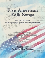 Five American Folk Songs for SATB Choir with optional Piano accompaniment B0GTDXXWDD Book Cover