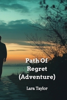 Path Of Regret (Adventure) B0DPNHBH7M Book Cover
