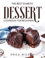 The Best Diabetic Dessert Cookbook for Beginners 1008938688 Book Cover