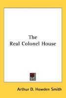 The Real Colonel House 1163784834 Book Cover