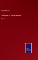 The Works of Daniel Webster: Vol. II 3375153333 Book Cover
