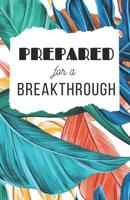 Prepared For A Breakthrough 1075252296 Book Cover