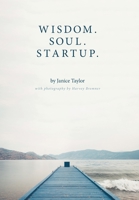 Wisdom. Soul. Startup. 1460296788 Book Cover