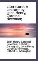 Literature; A Lecture by John Henry, Cardinal Newman; 1115906305 Book Cover