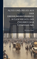 Altes und Neues aus der dreihundertjährigen Geschichte des ZweibrÃ1/4cker Gymnasiums. (German Edition) 1024738426 Book Cover