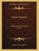 Nieuwe Charades: Logogryphen En Raadsels (1844) 1169521665 Book Cover