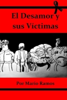 El Desamor y sus víctimas 1983319864 Book Cover