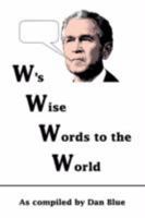 W's Wise Words to the World 0595484697 Book Cover