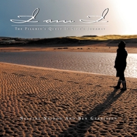 I Am I: The Pilgrim's Quest in Life's Journey 1469149400 Book Cover