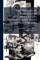 The Welfare of Children in Bituminous Coal Mining Communities in West Virginia B0FHC1NQ33 Book Cover