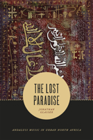 The Lost Paradise: Andalusi Music in Urban North Africa 022632706X Book Cover