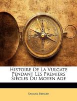 Histoire de la Vulgate Pendant Les Premiers Sicles Du Moyen Age B0BM6VKS88 Book Cover