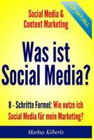 Was ist Social Media?: Warum Social Media für mein Geschäft Wie starte ich Social Media mit kleinstem Aufwand? 1505394309 Book Cover