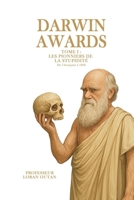 Darwin Awards – Tome 1 : Les Pionniers de la Stupidité (De l’Antiquité à 1820) (French Edition) B0FLWJMV12 Book Cover
