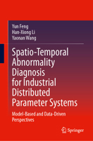 Spatio-Temporal Abnormality Diagnosis for Industrial Distributed Parameter Systems: Model-Based and Data-Driven Perspectives 9819537495 Book Cover