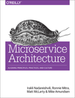 Microservice Architecture Aligning Principles, Practices, and Culture 1491956259 Book Cover