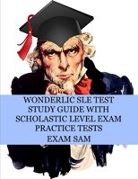 Wonderlic SLE Test Study Guide with Scholastic Level Exam Practice Tests 1949282554 Book Cover