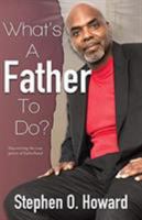 What's a Father to Do? 1733547002 Book Cover