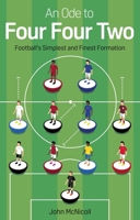An Ode to Four Four Two: Football's Simplest and Finest Formation 1785318381 Book Cover