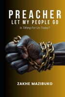 "PREACHER, LET MY PEOPLE GO": Is tithing for us today? 1037034287 Book Cover