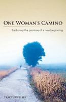 One Woman's Camino: Each Step the Promise of a New Beginning 1732251002 Book Cover