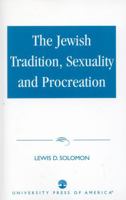 The Jewish Tradition, Sexuality and Procreation 0761822283 Book Cover