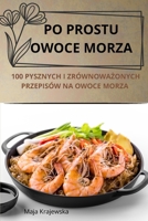 Po Prostu Owoce Morza (Polish Edition) 1836871783 Book Cover
