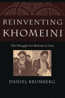 Reinventing Khomeini The Struggle for Reform in Iran 0226077586 Book Cover