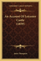 An Account of Leicester Castle 1241325170 Book Cover