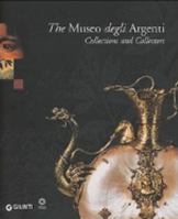 The Museo degli Argenti. Collections and Collectors 8809037936 Book Cover