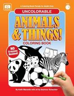 Uncolorable Animals & Things!: A Coloring Book Parody for Adults 153087985X Book Cover
