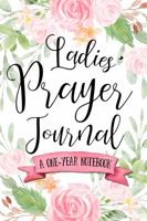 Ladies' Prayer Journal: A One-Year Notebook (Women's Devotional Workbooks) (Volume 1) 1947209698 Book Cover