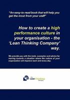 How to Create a High Performance Culture in Your Organisation - The 'Lean Thinking Company ' Way. 1456882554 Book Cover