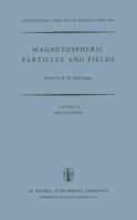 Magnetospheric Particles and Fields: Proceedings of the Summer Advanced Study School, Held in Graz, Austria, August 4 15, 1975 9401015058 Book Cover
