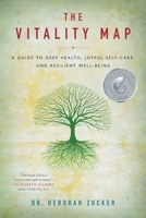 The Vitality Map: A Guide to Deep Health, Joyful Self-Care, and Resilient Well-Being 099740891X Book Cover