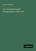 Ein Vierteljahrhundert Weltgeschichte 1894-1919 3863822633 Book Cover