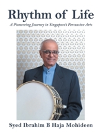Rhythm of Life: A Pioneering Journey in Singapore's Percussive Arts 1543782914 Book Cover