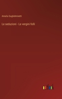 Le seduzioni - Le vergini folli (Italian Edition) 3368908707 Book Cover