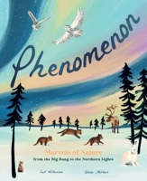 Phenomenon: Marvels of Nature from the Big Bang to the Northern Lights 1419790196 Book Cover