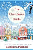The Christmas Bride : Aurora's Village a Christmas Romance -A Perfect Feel Good Holiday Book 172937526X Book Cover