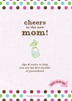 Cheers to the New Mom/Cheers to the New Dad: Tips and Tricks to Help You Ace the First Months of Parenthood 1570615586 Book Cover