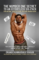 The Number One Secret to an Effortless Six-Pack: For Anyone, Aged 15 to 100, Men & Women Alike B0FLP5BK3B Book Cover